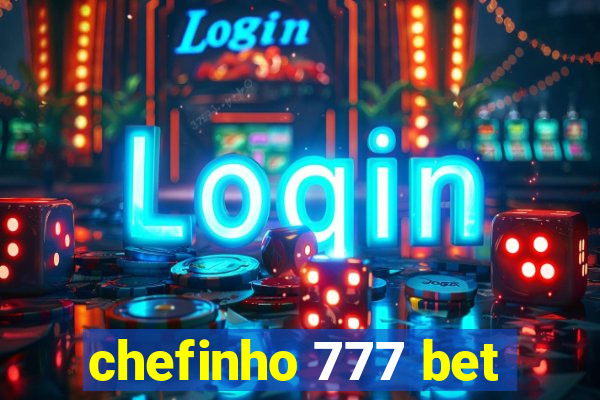 chefinho 777 bet